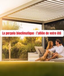 Profitez de votre terrasse même en été grâce à la pergola bioclimatique